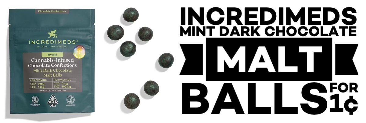 Purchase an IncrediMeds Dark Chocolate Covered Malt Balls and get a second pack for 1¢.