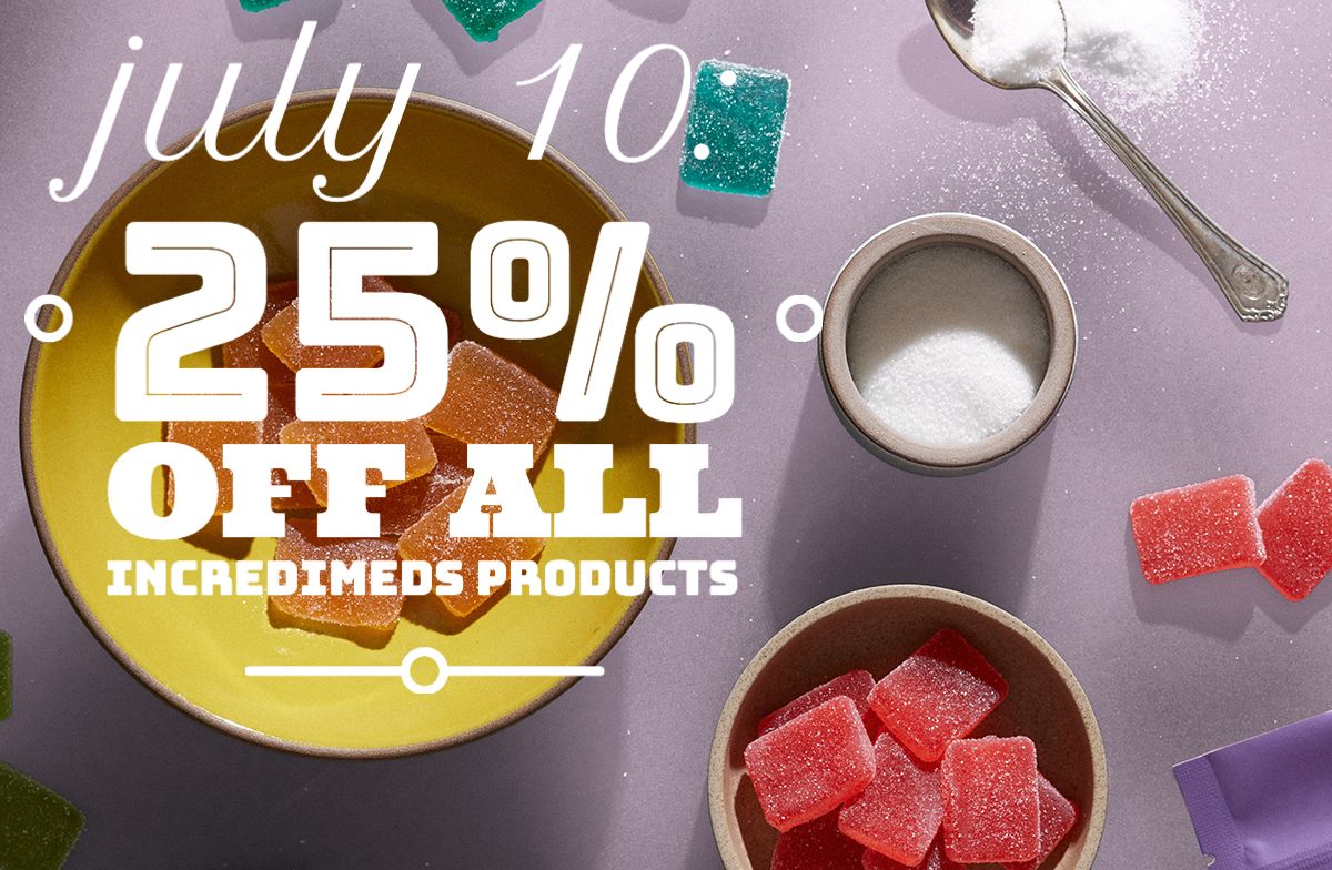 July 10: 25% off all IncrediMeds products.