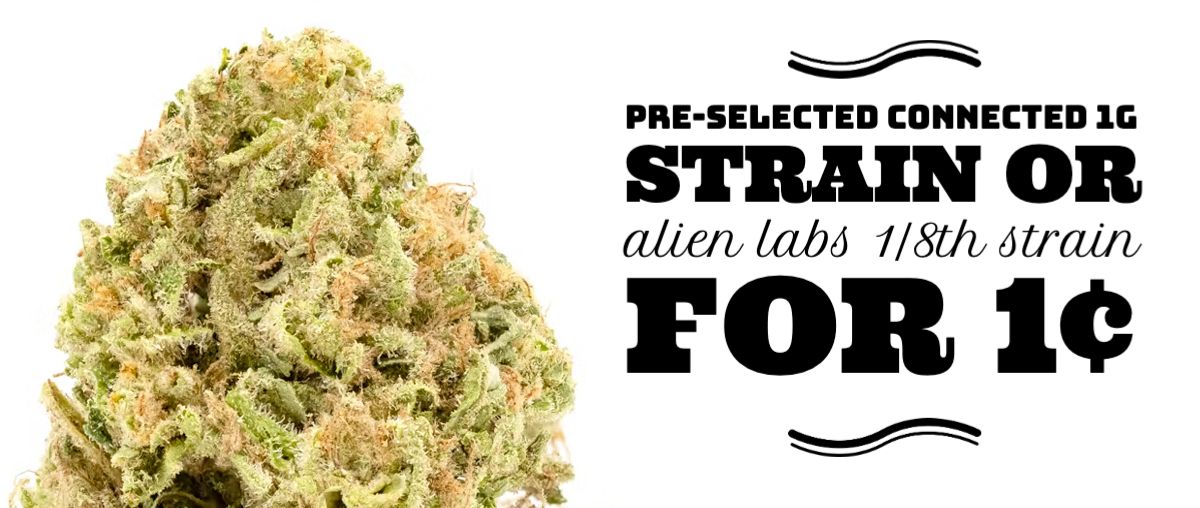 Pre-selected Connected 1g Strain or Alien Labs 1/8th Strain for 1¢