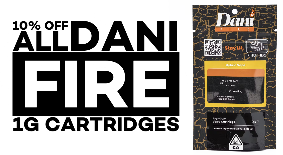 October 16-31: 10% off all Dani Fire 1g Cartridges.