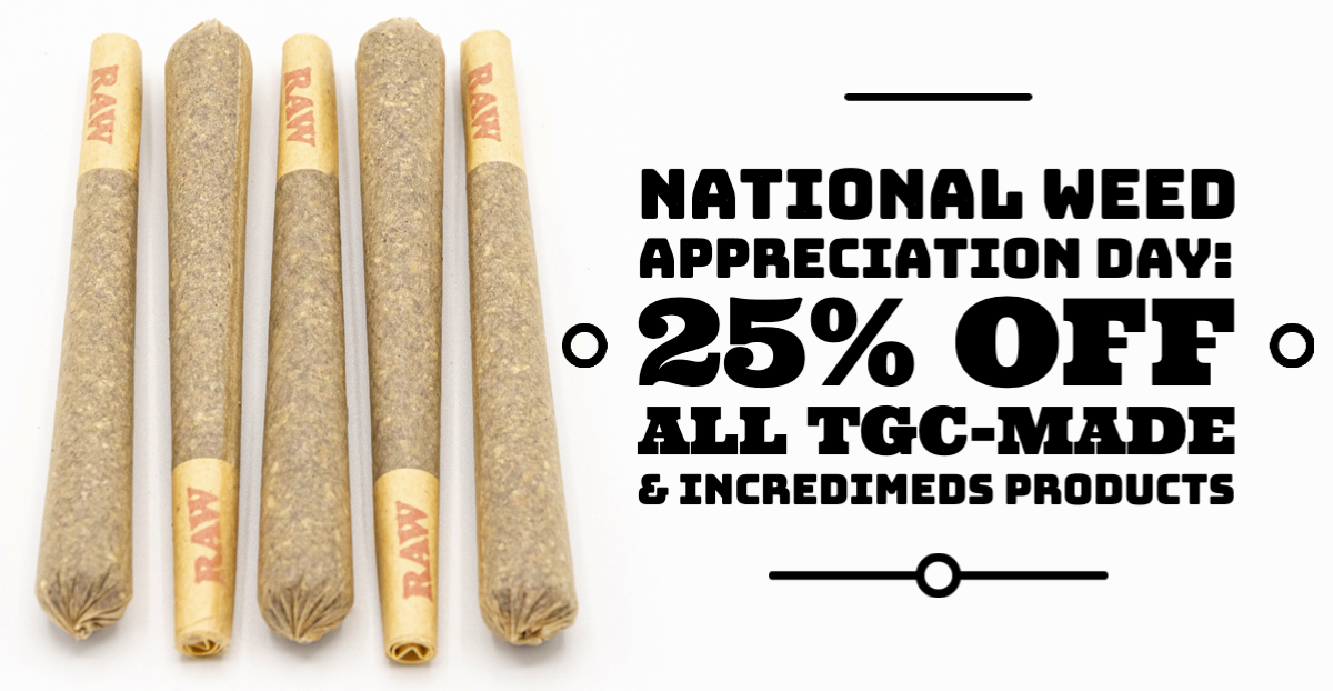 In celebration of National Weed Appreciation Day on March 28, all Green Cross products made in-house and IncrediMeds products are 25% off