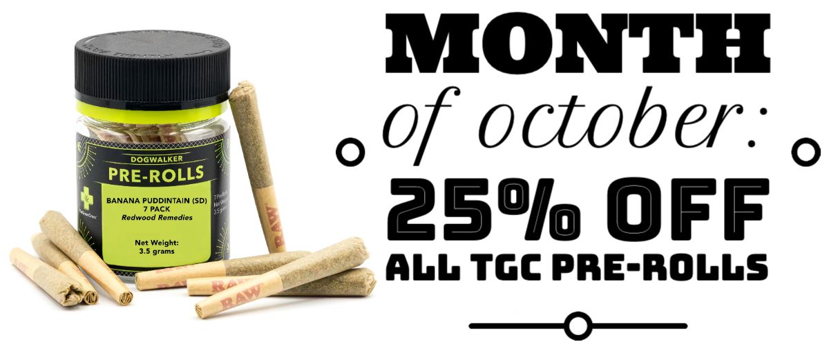 Month of October: 25% off all TGC Pre-rolls