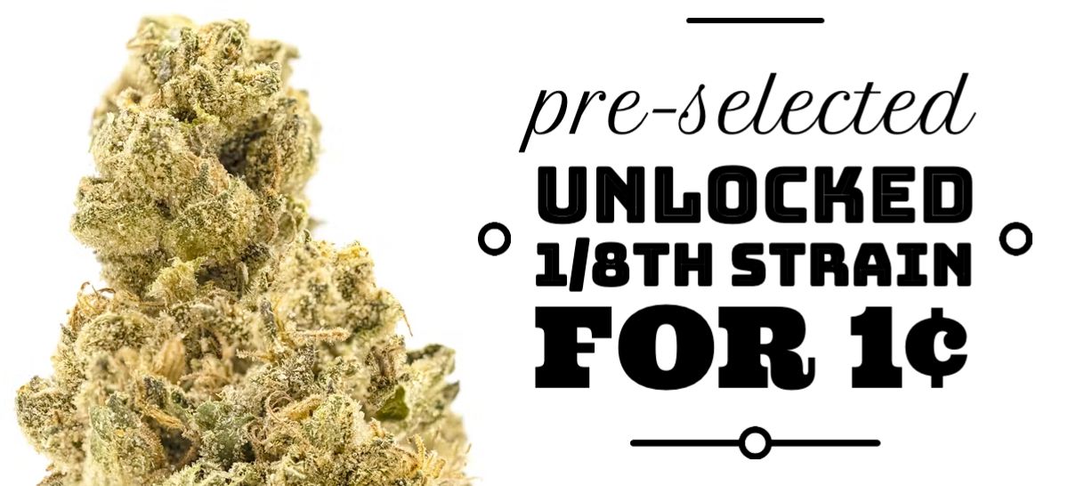 June 16-18: Purchase any two Unlocked 1/8th Strains and get a pre-selected Unlocked 1/8th Strain for 1¢.
