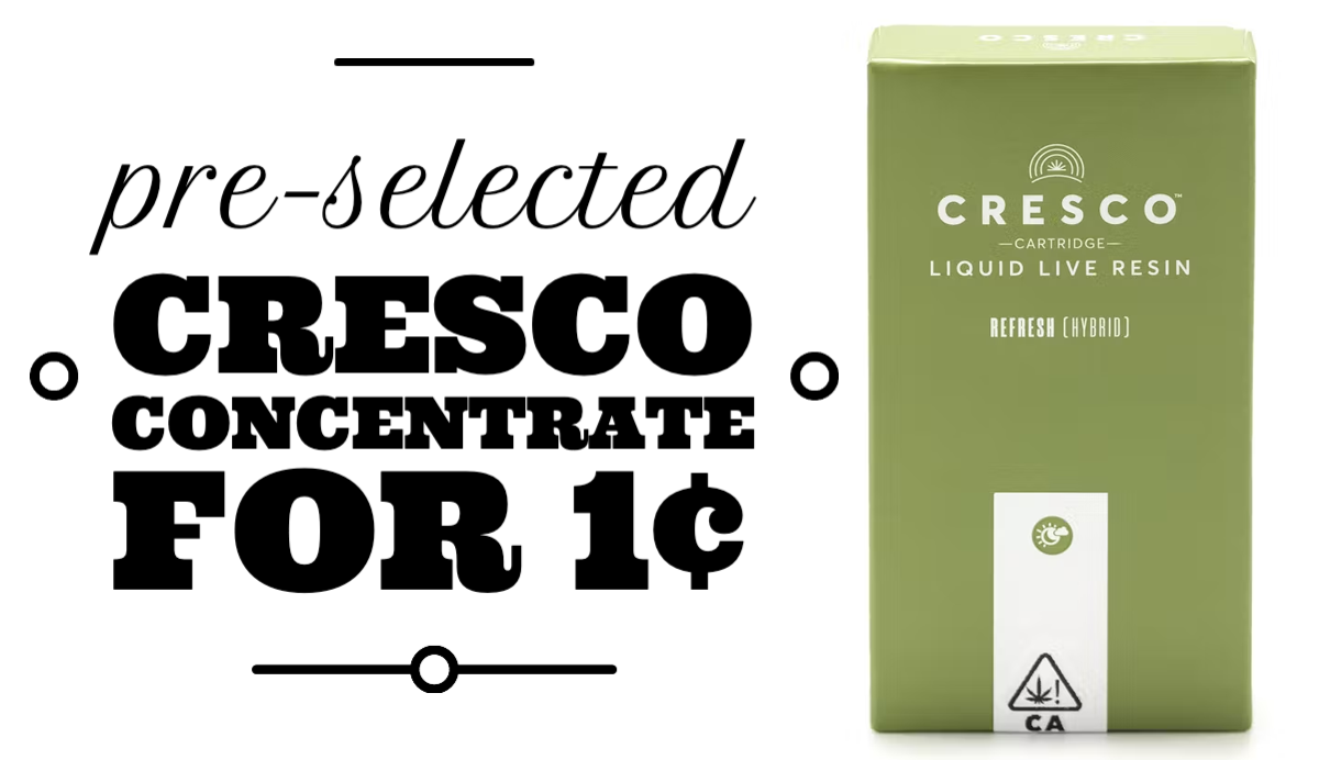 Pre-selected Cresco Concentrate for 1¢