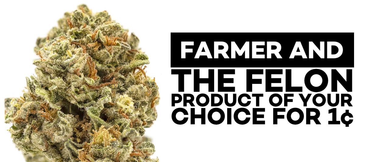 one Farmer and the Felon product of your choice in the same category for 1¢.