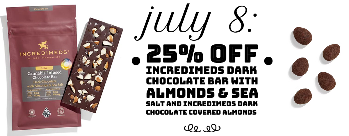 National Chocolate with Almonds Day (July 8): 25% off IncrediMeds Dark Chocolate Bar with Almonds & Sea Salt and IncrediMeds Dark Chocolate Covered Almonds.