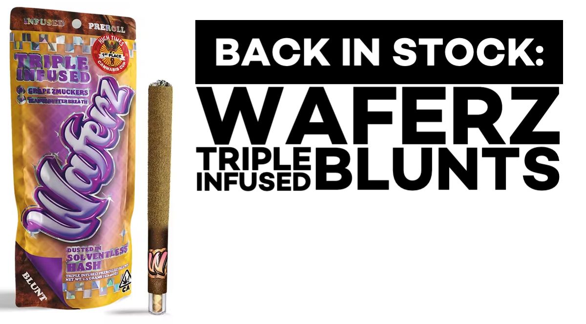 Waferz Triple Infused Blunts are back in stock