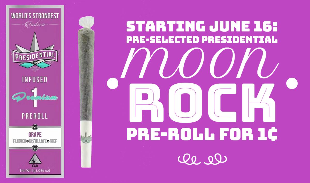 Starting June 16: Purchase any two Presidential products and get a pre-selected Presidential Moon Rock Pre-Roll for 1¢.
