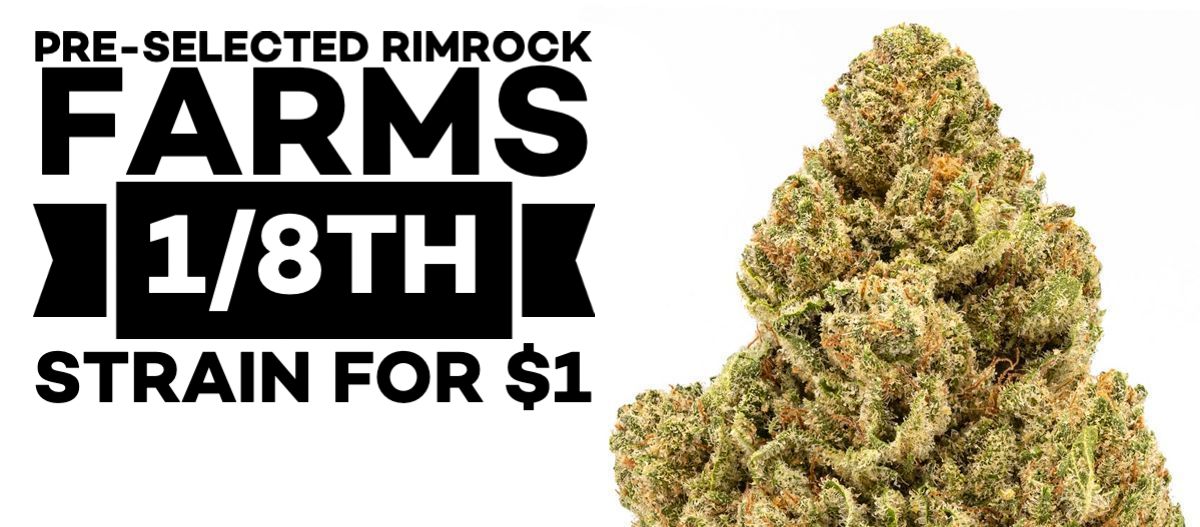 pre-selected Rimrock Farms 1/8th Strain for $1