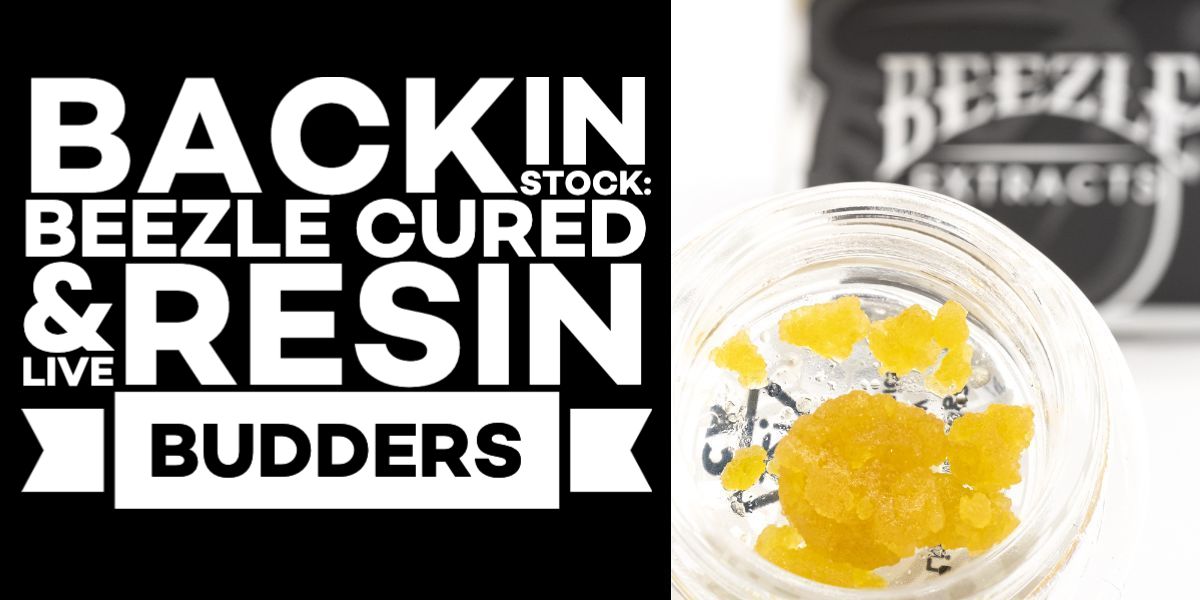 Back in Stock! Beezle Cured and Live Resin Budders