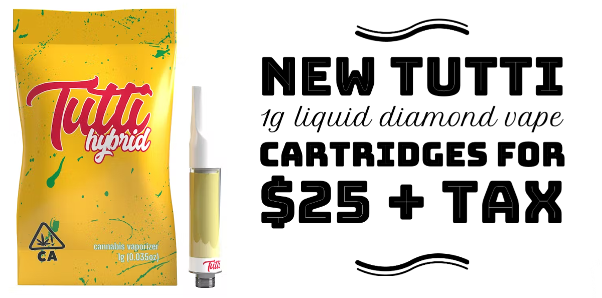 New Tutti 1g Liquid Diamond Vape Cartridges now available for $25 + tax