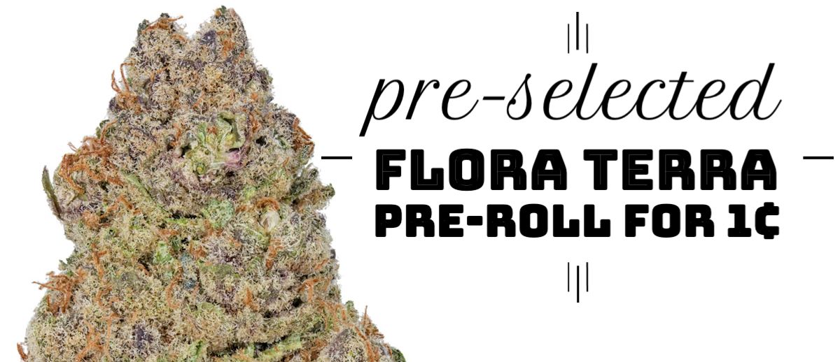 Pre-selected Flora Terra Pre-Roll for 1¢