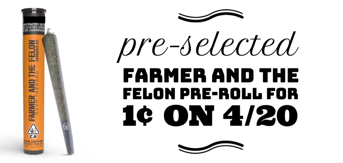 Pre-selected Farmer and the Felon Pre-Roll for 1¢ on 4/20