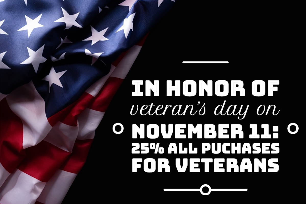 In honor of Veteran's Day on November 11: 25% off all purchases for Veterans