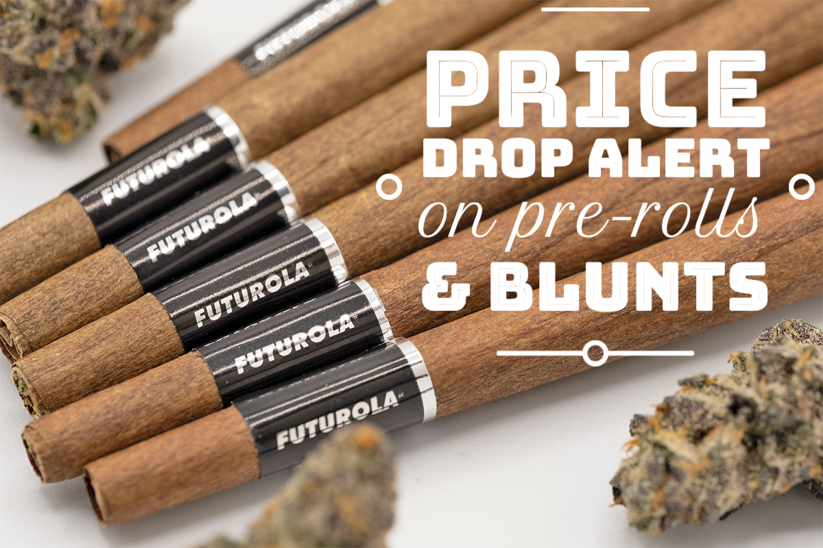 Price Drop Alert! Lower prices (tax included) now available on pre-rolls and blunts