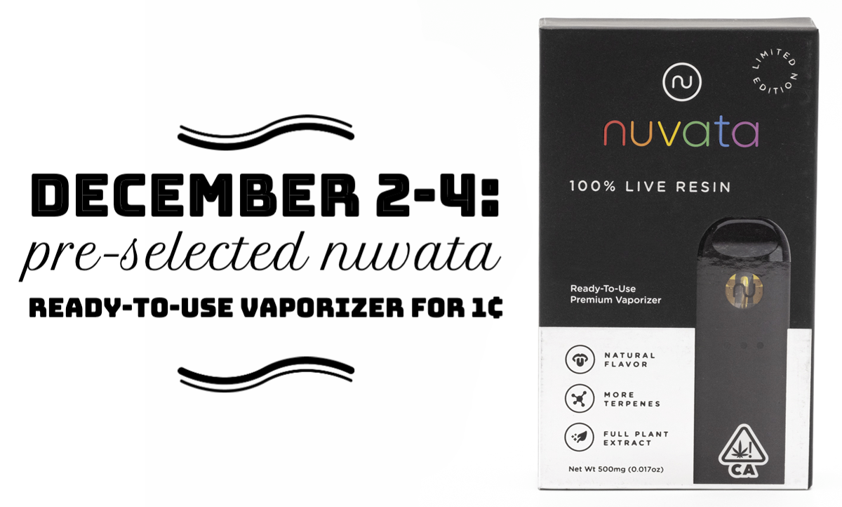 From December 2-4, purchase any Nuvata Ready-to-Use Vaporizer and get a pre-selected Nuvata Ready-to-Use Vaporizer for 1¢.