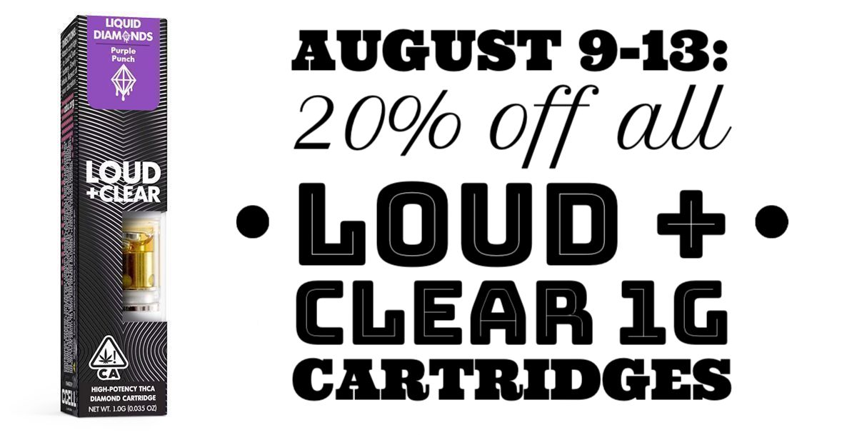 August 9-13: 20% off all Loud + Clear 1g Cartridges.