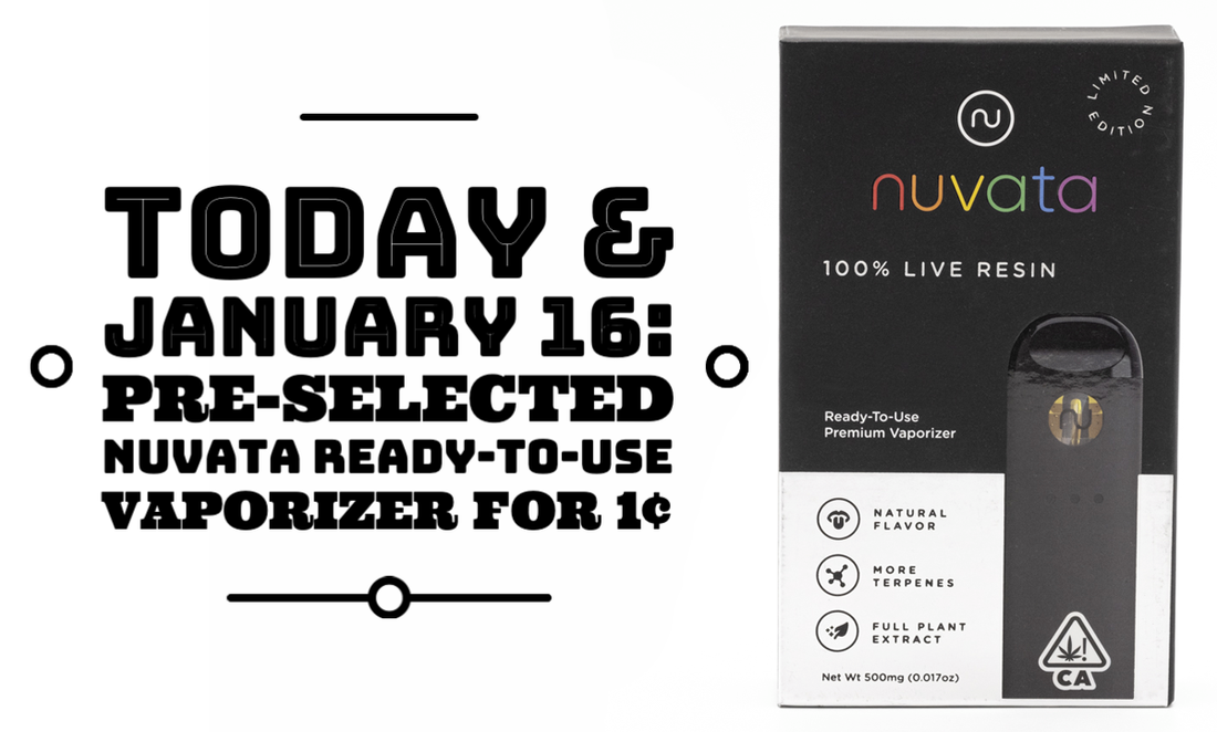 For Today and January 16 only, purchase any Nuvata Ready-to-Use Vaporizer and get a pre-selected Nuvata Ready-to-Use Vaporizer for 1¢.