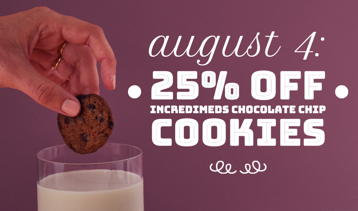 August 4: 25% Off IncrediMeds Chocolate Chip Cookies